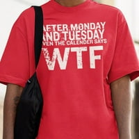 Ponedjeljak i utorak čak i kalendar kaže WTF-smiješna majica
