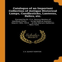 Katalog važne kolekcije antikvitetskih povijesnih svjetiljki, svijećnjaka, lampiona, relikvija itd.: Formirani