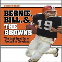 Bernie, Bill, i Browns: Posljednja velika era fudbala u Clevelandu